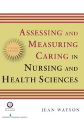 Watson |  Assessing and Measuring Caring in Nursing and Health Sciences | Buch |  Sack Fachmedien