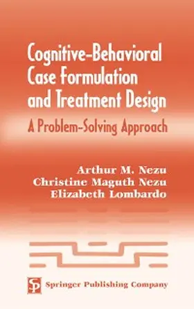 Nezu / Lombardo |  Cognitive-Behavioral Case Formulation and Treatment Design | eBook | Sack Fachmedien