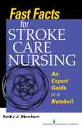 Morrison |  Fast Facts for Stroke Care Nursing: An Expert Guide in a Nutshell | Buch |  Sack Fachmedien