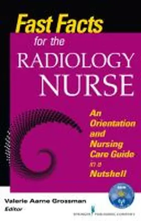 Grossman |  Fast Facts for the Radiology Nurse: An Orientation and Nursing Care Guide in a Nutshell | Buch |  Sack Fachmedien