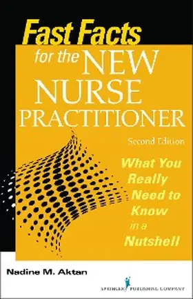 Aktan |  Fast Facts for the New Nurse Practitioner, Second Edition | eBook | Sack Fachmedien