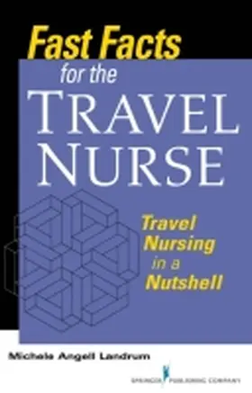 Landrum |  Fast Facts for the Travel Nurse: Travel Nursing in a Nutshell | Buch |  Sack Fachmedien