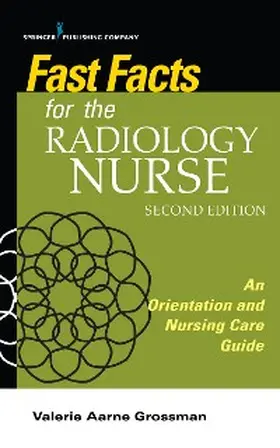 Grossman |  Fast Facts for the Radiology Nurse, Second Edition | eBook | Sack Fachmedien