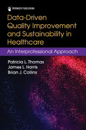 Thomas / Harris / Collins |  Data-Driven Quality Improvement and Sustainability in Health Care | eBook | Sack Fachmedien