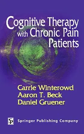 Winterowd / Beck / Gruener |  Cognitive Therapy with Chronic Pain Patients | eBook | Sack Fachmedien