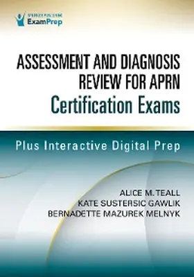 Teall / Gawlik / Melnyk |  Assessment and Diagnosis Review for Advanced Practice Nursing Certification Exams | eBook | Sack Fachmedien