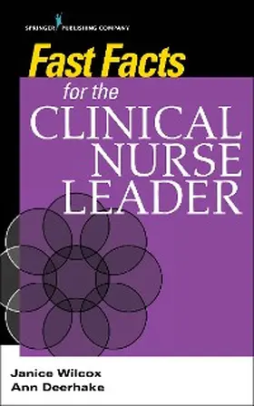 Wilcox / Deerhake |  Fast Facts for the Clinical Nurse Leader | eBook | Sack Fachmedien