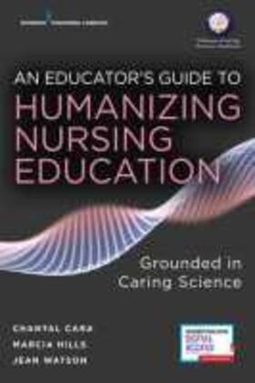 Cara / Hills / Watson | An Educator's Guide to Humanizing Nursing Education | Buch | 978-0-8261-9008-6 | sack.de