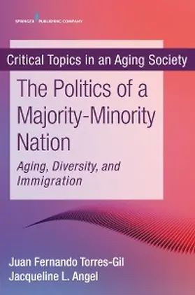Torres-Gil / Angel |  The Politics of a Majority-Minority Nation | eBook | Sack Fachmedien