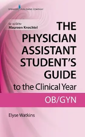 Watkins / Knechtel |  The Physician Assistant Student's Guide to the Clinical Year: OB-GYN | eBook | Sack Fachmedien