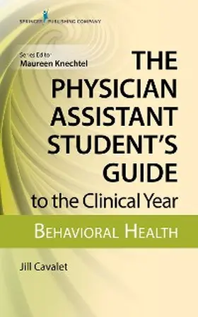 Cavalet / Knechtel |  The Physician Assistant Student's Guide to the Clinical Year: Behavioral Health | eBook | Sack Fachmedien