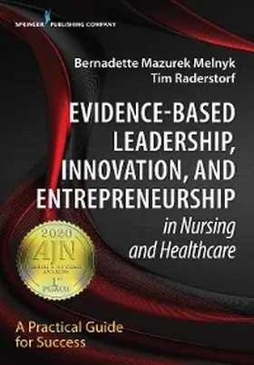 Melnyk / Raderstorf |  Evidence-Based Leadership, Innovation and Entrepreneurship in Nursing and Healthcare | eBook | Sack Fachmedien