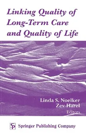 Noelker / Harel |  Linking Quality of Long-Term Care and Quality of Life | eBook | Sack Fachmedien