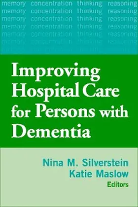 Silverstein / Maslow |  Improving Hospital Care for Persons with Dementia | eBook | Sack Fachmedien