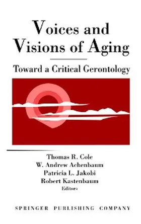 Kastenbaum / Cole / Achenbaum |  Voices and Visions of Aging | eBook | Sack Fachmedien