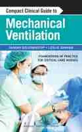Goldsworthy / Graham | Compact Clinical Guide to Mechanical Ventilation | Buch | 978-0-8261-9806-8 | sack.de