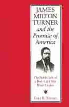 Kremer |  James Milton Turner and the Promise of America, Volume 1: The Public Life of a Post-Civil War Black Leader | Buch |  Sack Fachmedien