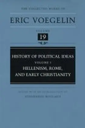 Voegelin / Moulakis |  History of Political Ideas, Volume 1 (Cw19): Hellenism, Rome, and Early Christianity | Buch |  Sack Fachmedien