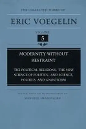 Voegelin / Henningsen |  Modernity Without Restraint (Cw5): Political Religions; The New Science of Politics; And Science, Politics and Gnosticism | Buch |  Sack Fachmedien