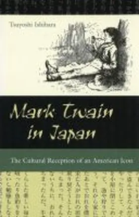 Ishihara |  Mark Twain in Japan: The Cultural Reception of an American Icon | Buch |  Sack Fachmedien