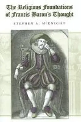 McKnight |  The Religious Foundations of Francis Bacon's Thought | Buch |  Sack Fachmedien