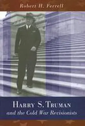 Ferrell |  Harry S. Truman and the Cold War Revisionists | Buch |  Sack Fachmedien