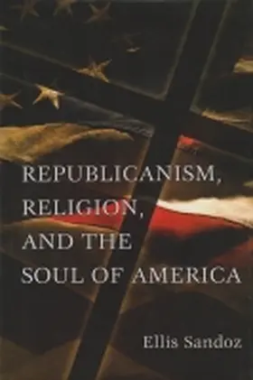 Sandoz |  Republicanism, Religion, and the Soul of America | Buch |  Sack Fachmedien