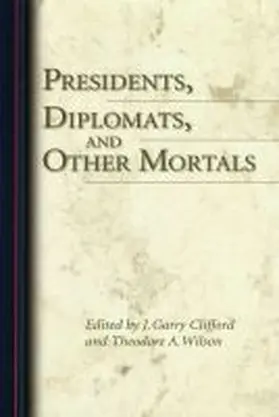 Clifford / Wilson |  Presidents, Diplomats, and Other Mortals | Buch |  Sack Fachmedien