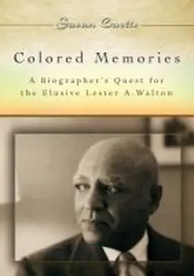 Curtis |  Colored Memories: A Biographer's Quest for the Elusive Lester A. Walton | Buch |  Sack Fachmedien