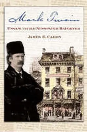Caron |  Mark Twain, Unsanctified Newspaper Reporter | Buch |  Sack Fachmedien