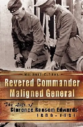  Revered Commander, Maligned General: The Life of Clarence Ransom Edwards, 1859-1931 | Buch |  Sack Fachmedien
