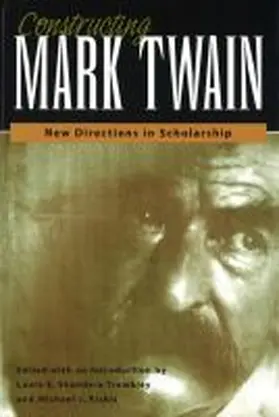 Trombley / Kiskis |  Constructing Mark Twain: New Directions in Scholarship | Buch |  Sack Fachmedien