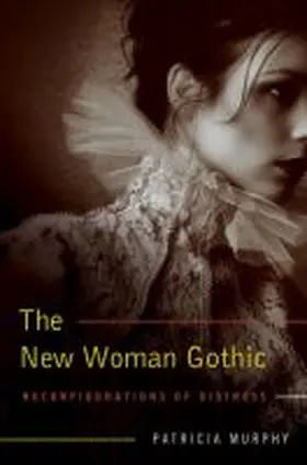Murphy |  The New Woman Gothic: Reconfigurations of Distress | Buch |  Sack Fachmedien