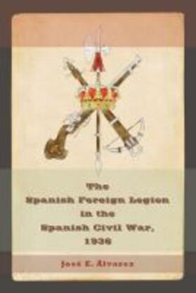 Alvarez | The Spanish Foreign Legion in the Spanish Civil War, 1936 | Buch | 978-0-8262-2083-7 | sack.de