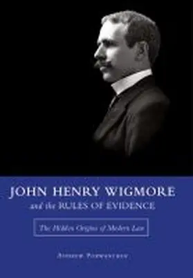  John Henry Wigmore and the Rules of Evidence: The Hidden Origins of Modern Law | Buch |  Sack Fachmedien