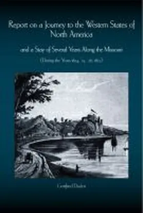 Duden / Goodrich / Kellner |  Report on a Journey to the Western States of North America: And a Stay of Several Years Along the Missouri (During the Years 1824-1827) | Buch |  Sack Fachmedien