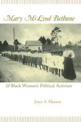 Hanson |  Mary McLeod Bethune and Black Women's Political Activism Mary McLeod Bethune and Black Women's Political Activism Mary McLeod Bethune and Black Women' | Buch |  Sack Fachmedien