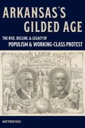 Hild |  Arkansas's Gilded Age: The Rise, Decline, and Legacy of Populism and Working-Class Protest | Buch |  Sack Fachmedien
