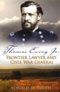 Smith |  Thomas Ewing Jr.: Frontier Lawyer and Civil War General | Buch |  Sack Fachmedien