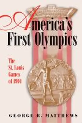Matthews | America's First Olympics | Buch | 978-0-8262-2181-0 | www.sack.de