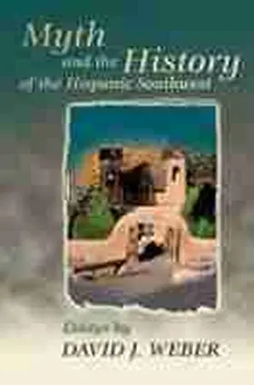 Weber |  Myth and the History of the Hispanic Southwest | Buch |  Sack Fachmedien