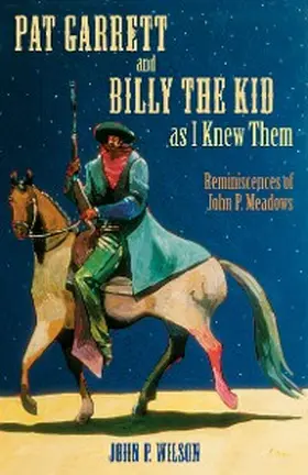 Wilson |  Pat Garrett and Billy the Kid as I Knew Them | eBook | Sack Fachmedien