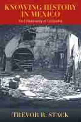 Stack |  Knowing History in Mexico | Buch |  Sack Fachmedien
