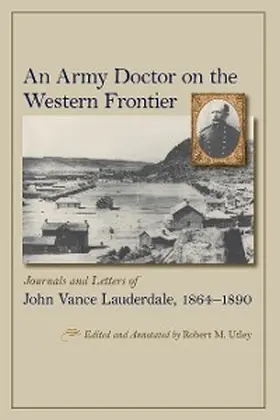 Utley |  An Army Doctor on the Western Frontier | eBook | Sack Fachmedien