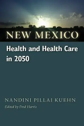 Kuehn / Harris |  New Mexico Health and Health Care in 2050 | eBook | Sack Fachmedien