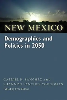 Sánchez / Sánchez-Youngman / Harris |  New Mexico Demographics and Politics in 2050 | eBook | Sack Fachmedien