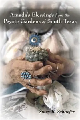 Schaefer |  Amada's Blessings from the Peyote Gardens of South Texas | eBook | Sack Fachmedien