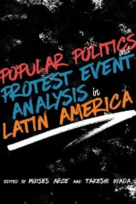 Arce / Wada |  Popular Politics and Protest Event Analysis in Latin America | eBook | Sack Fachmedien