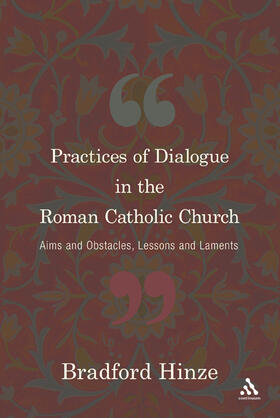 Hinze |  The Practices of Dialogue in the Roman Catholic Church | Buch |  Sack Fachmedien