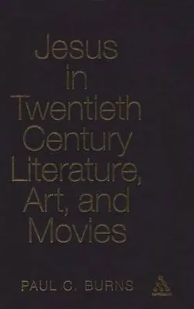 Burns |  Jesus in Twentieth Century Literature, Art, and Movies | Buch |  Sack Fachmedien
